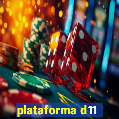 plataforma d11